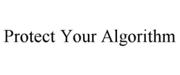 Mark drawing for PROTECT YOUR ALGORITHM