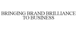 Mark drawing for BRINGING BRAND BRILLIANCE TO BUSINESS