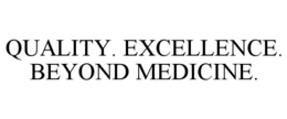Mark drawing for QUALITY. EXCELLENCE. BEYOND MEDICINE.