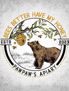 Mark drawing for BEES BETTER HAVE MY HONEY ESTD 2023 PAWPAW'S APIARY