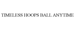 Mark drawing for TIMELESS HOOPS BALL ANYTIME