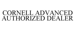 Mark drawing for CORNELL ADVANCED AUTHORIZED DEALER