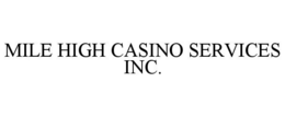 Mark drawing for MILE HIGH CASINO SERVICES INC.