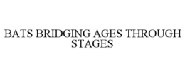 Mark drawing for BATS BRIDGING AGES THROUGH STAGES