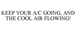 Mark drawing for KEEP YOUR A/C GOING, AND THE COOL AIR FLOWING!