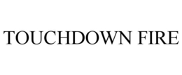 Mark drawing for TOUCHDOWN FIRE