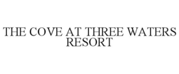 Mark drawing for THE COVE AT THREE WATERS RESORT