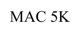 Mark drawing for MAC 5K