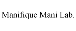 Mark drawing for MANIFIQUE MANI LAB.
