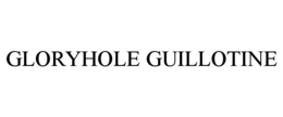 Mark drawing for GLORYHOLE GUILLOTINE