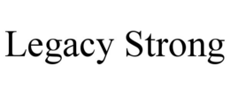 Mark drawing for LEGACY STRONG