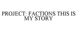 Mark drawing for PROJECT: FACTIONS THIS IS MY STORY