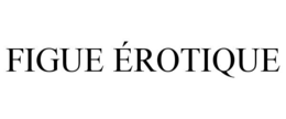 Mark drawing for FIGUE ÉROTIQUE