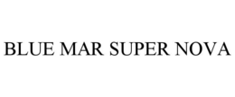 Mark drawing for BLUE MAR SUPER NOVA