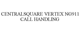 Mark drawing for CENTRALSQUARE VERTEX NG911 CALL HANDLING