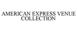 Mark drawing for AMERICAN EXPRESS VENUE COLLECTION