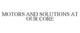 Mark drawing for MOTORS AND SOLUTIONS AT OUR CORE