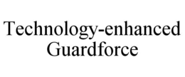Mark drawing for TECHNOLOGY-ENHANCED GUARDFORCE