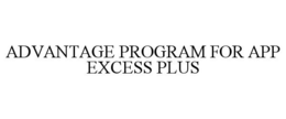 Mark drawing for ADVANTAGE PROGRAM FOR APP EXCESS PLUS