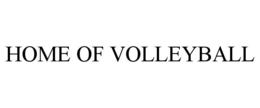 Mark drawing for HOME OF VOLLEYBALL
