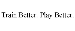 Mark drawing for TRAIN BETTER. PLAY BETTER.