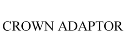 Mark drawing for CROWN ADAPTOR