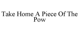 Mark drawing for TAKE HOME A PIECE OF THE POW