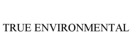 Mark drawing for TRUE ENVIRONMENTAL