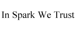 Mark drawing for IN SPARK WE TRUST