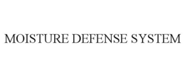 Mark drawing for MOISTURE DEFENSE SYSTEM