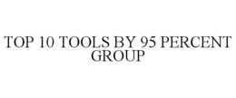 Mark drawing for TOP 10 TOOLS BY 95 PERCENT GROUP