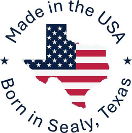 Mark drawing for MADE IN USA BORN IN SEALY, TEXAS