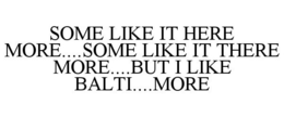 Mark drawing for SOME LIKE IT HERE MORE....SOME LIKE IT THERE MORE....BUT I LIKE BALTI....MORE