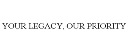 Mark drawing for YOUR LEGACY, OUR PRIORITY