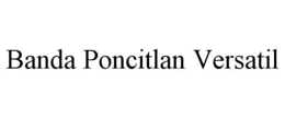 Mark drawing for BANDA PONCITLAN VERSATIL