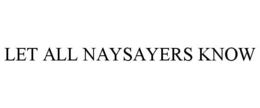 Mark drawing for LET ALL NAYSAYERS KNOW