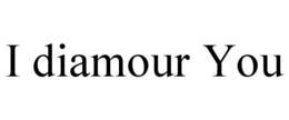 Mark drawing for I DIAMOUR YOU