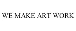 Mark drawing for WE MAKE ART WORK