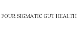 Mark drawing for FOUR SIGMATIC GUT HEALTH
