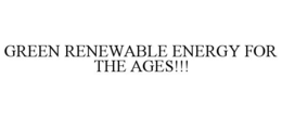 Mark drawing for GREEN RENEWABLE ENERGY FOR THE AGES!!!