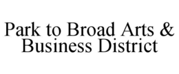 Mark drawing for PARK TO BROAD ARTS & BUSINESS DISTRICT