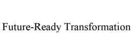 Mark drawing for FUTURE-READY TRANSFORMATION