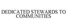 Mark drawing for DEDICATED STEWARDS TO COMMUNITIES
