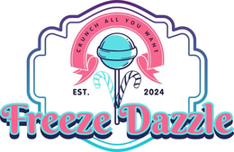 Mark drawing for FREEZE DAZZLE CRUNCH ALL YOU WANT EST. 2024
