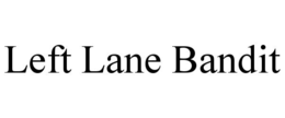 Mark drawing for LEFT LANE BANDIT