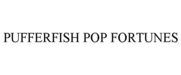 Mark drawing for PUFFERFISH POP FORTUNES