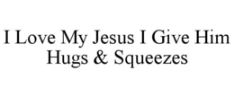 Mark drawing for I LOVE MY JESUS I GIVE HIM HUGS & SQUEEZES