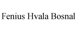 Mark drawing for FENIUS HVALA BOSNAL