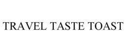 Mark drawing for TRAVEL TASTE TOAST