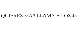 Mark drawing for QUIERES MAS LLAMA A LOS 4S